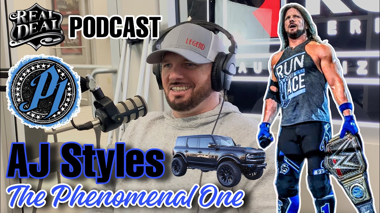 WWE Superstar AJ STYLES on Real Talk with REAL DEAL PODCAST