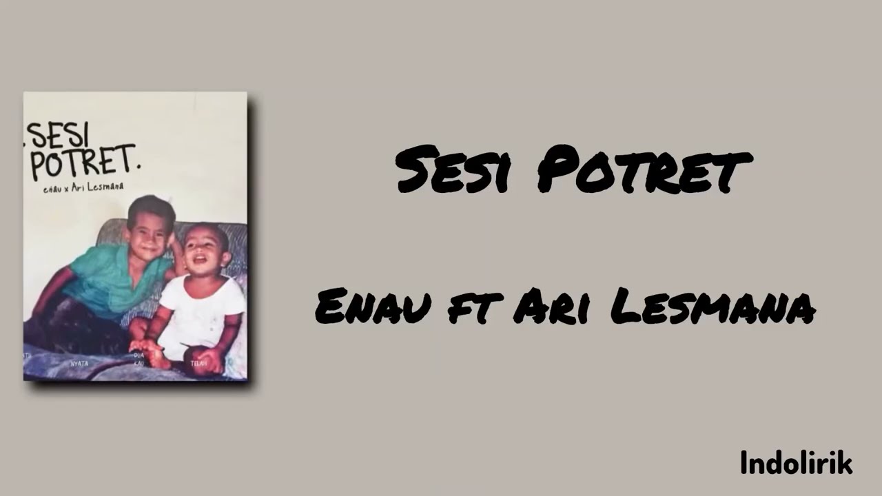 Sesi Potret - Enau ft Ari Lesmana | Lirik Lagu