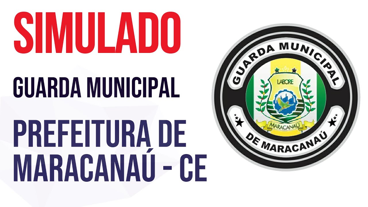 SIMULADO GUARDA CIVIL MUNICIPAL DE MARACANAÚ CE - QUESTÕES DE CONCURSO PREFEITURA