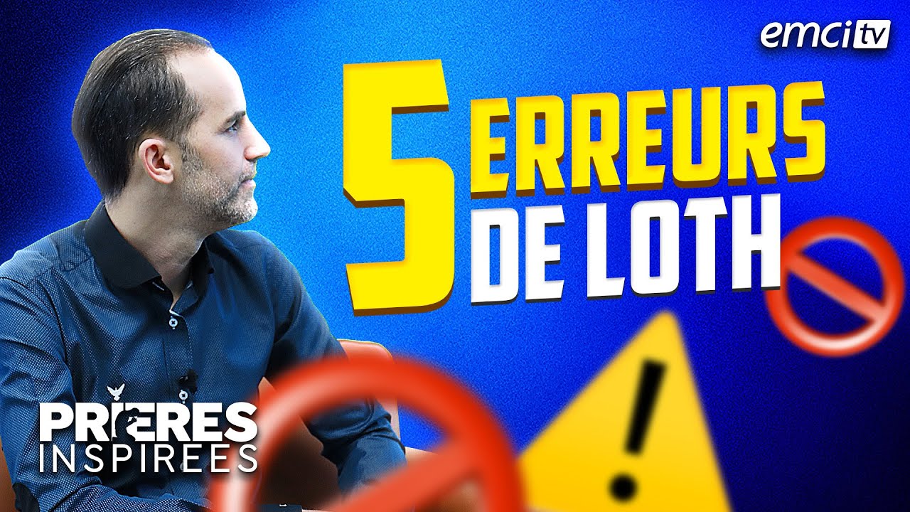 Les 5 erreurs de Loth (Genèse 19) - Prières inspirées - Jérémy Sourdril