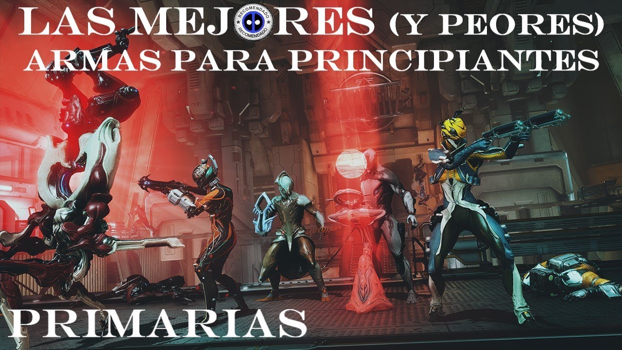 Warframe - Las Mejores (y peores) Armas para Principiantes - Primarias