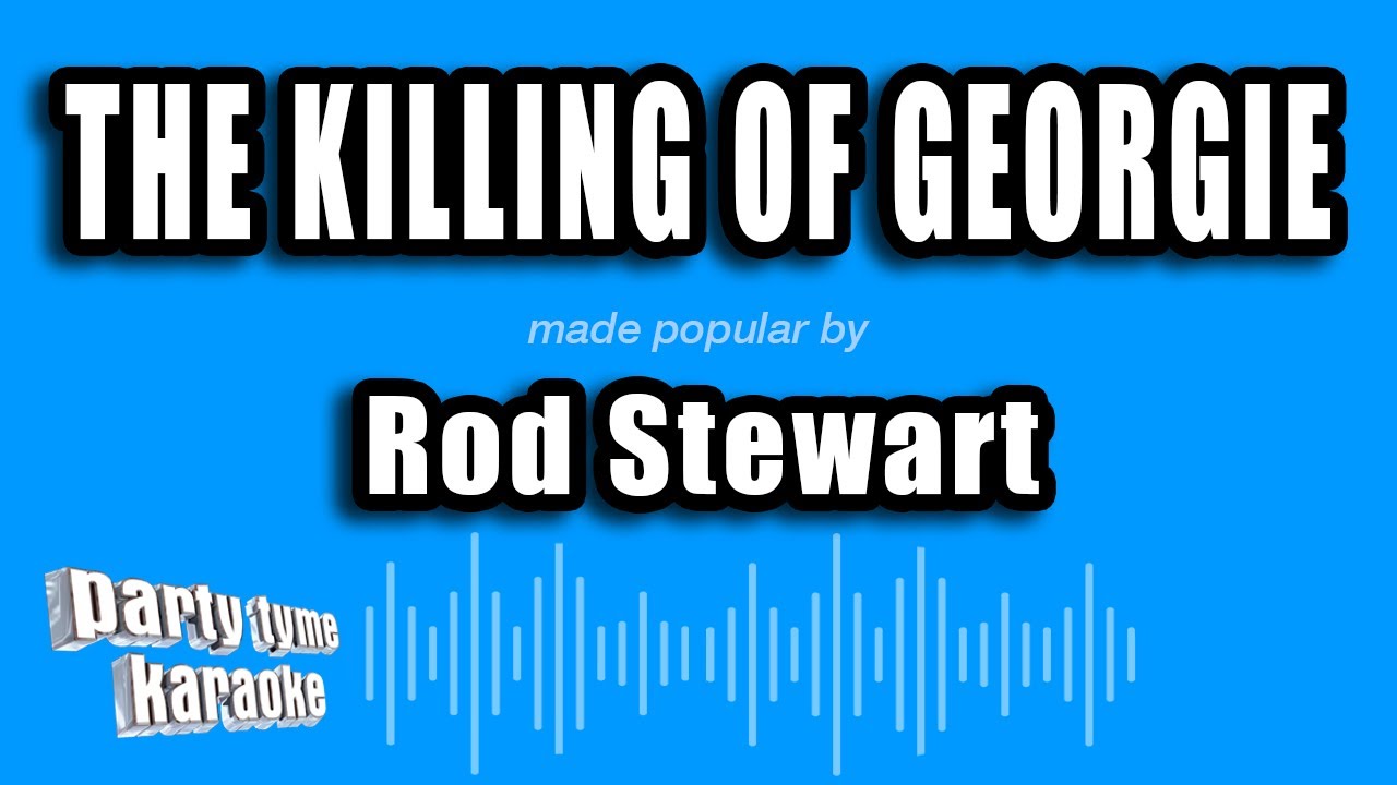 Rod Stewart - The Killing of Georgie (Karaoke Version)