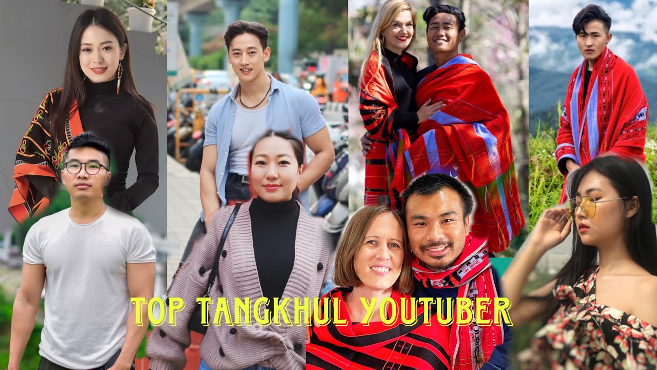 Top 20 Tangkhul Naga Youtubers 2024