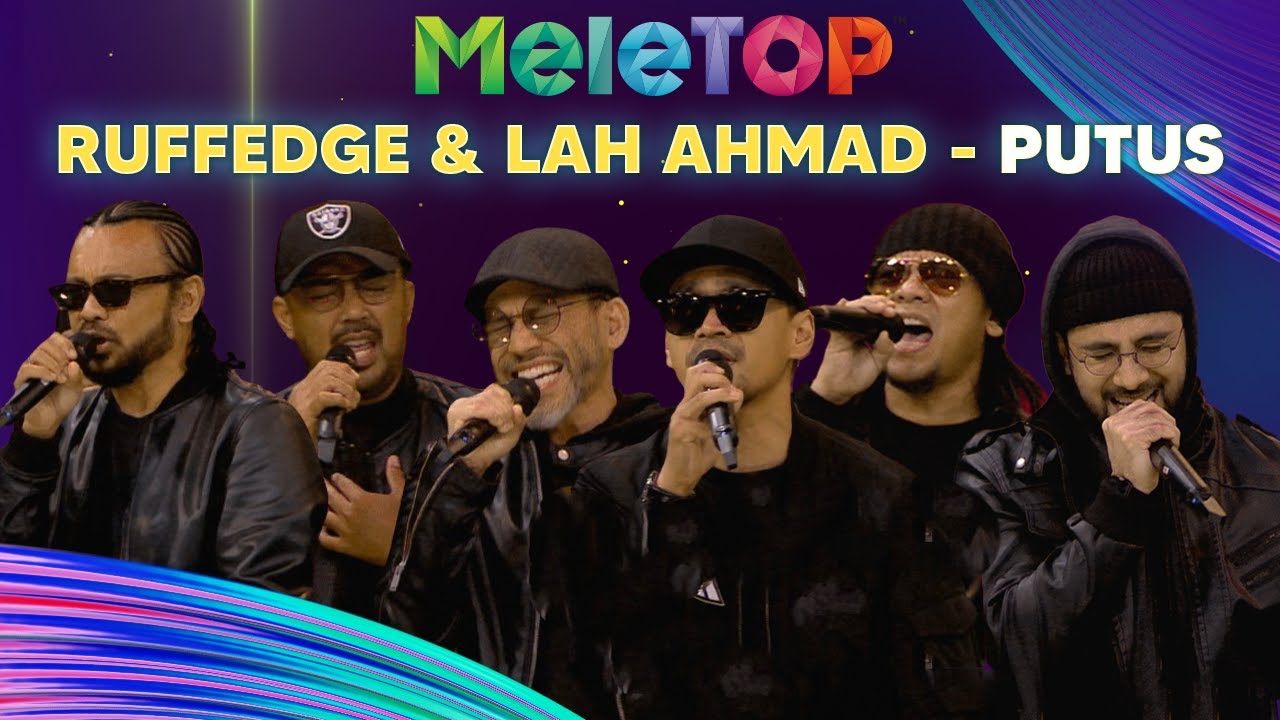 Ruffedge feat Lah Ahmad - Putus | MeleTOP | DAC & Kak Lina