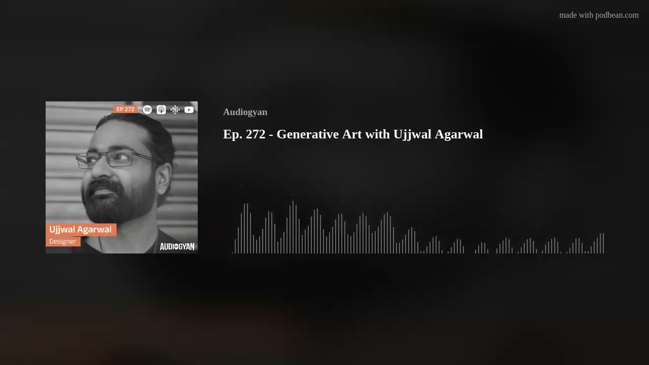 EP 272 - Generative Art with Ujjwal Agarwal | #podcast #audiogyan #generativeart #generativedesign