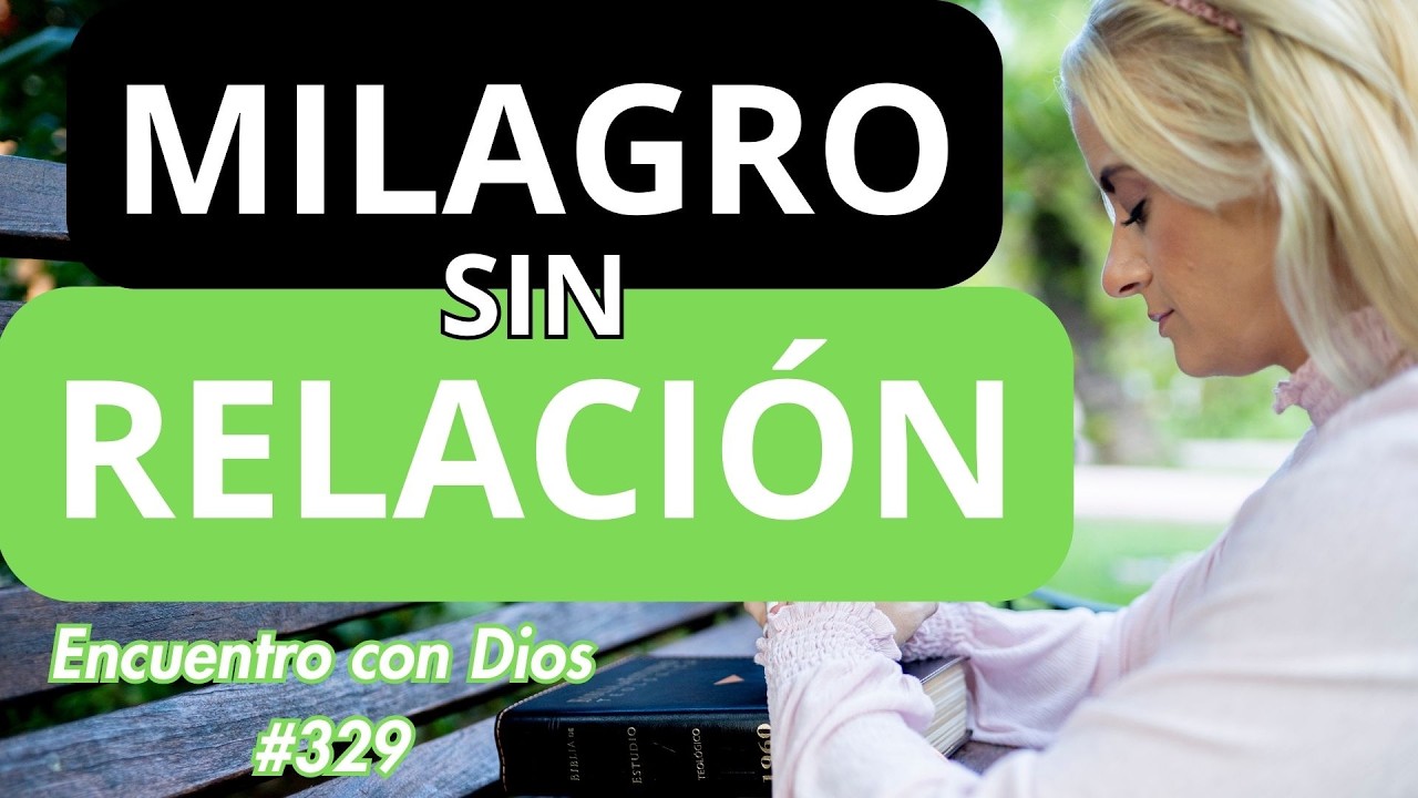 Milagro sin relación | Encuentros con Dios #329