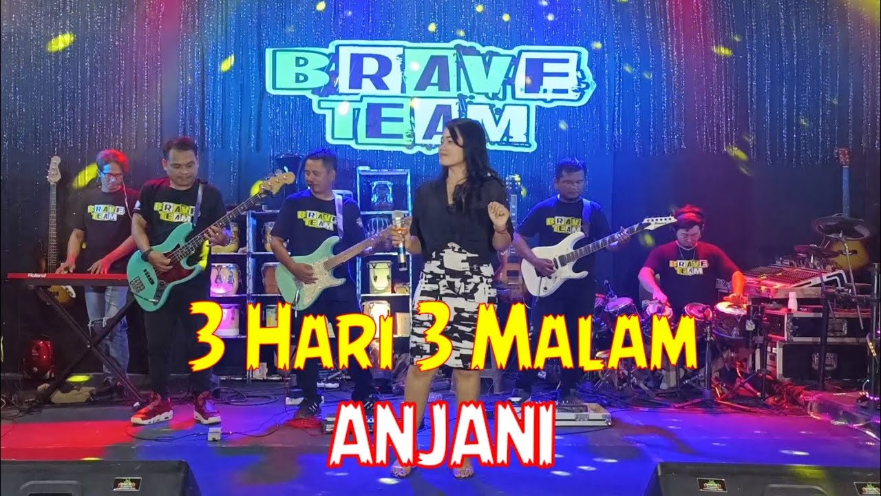 Tiga Hari Tiga Malam-BRAVE TEAM(ANJANI)