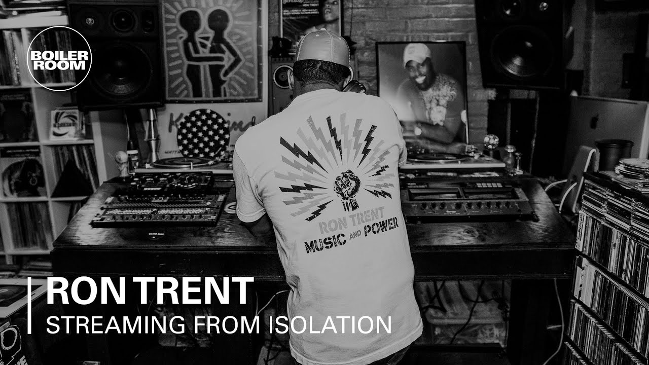 Ron Trent | Boiler Room: Streaming from Isolation