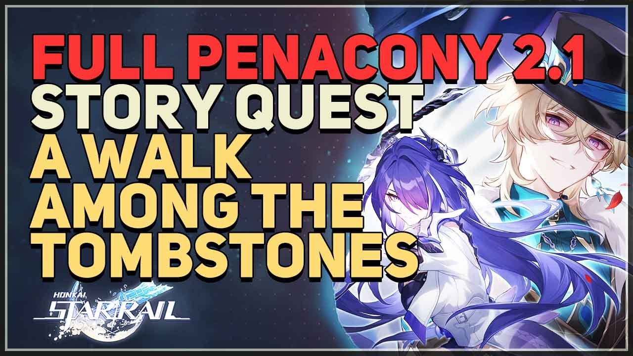 Full Penacony 2.1 Trailblaze Mission A Walk Among the Tombstones Honkai Star Rail