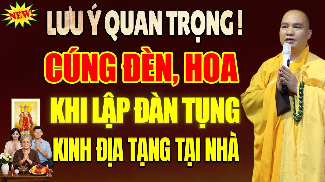 Lưu Ý Quan Trọng CÚNG ĐÈN, HOA Khi Lập Đàn Tụng Kinh Địa Tạng Tại Nhà (nên nghe) - Thầy. Đạo Thịnh