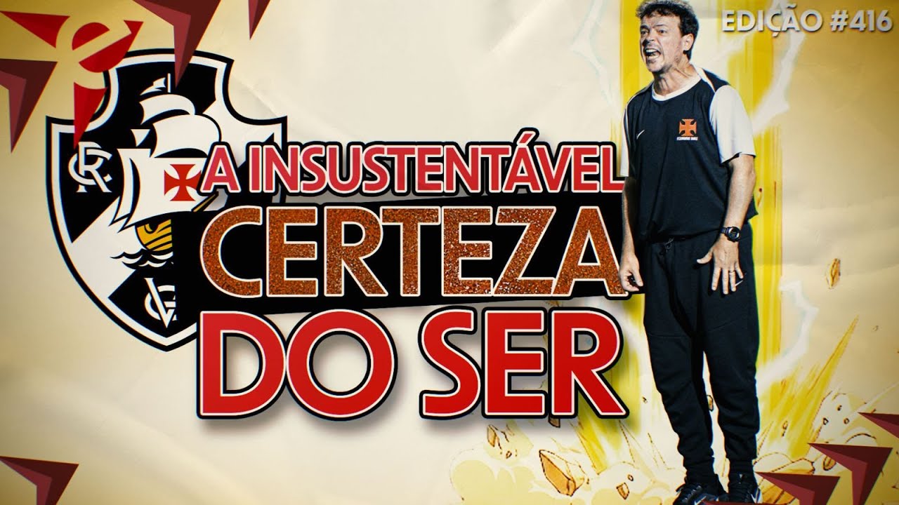 DINIZ TEM O DESTINO TRAÇADO NO VASCO. E SÓ ELE PODE (?) MUDÁ-LO // ED#416