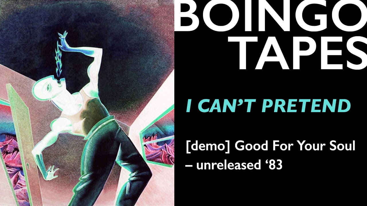 I Can't Pretend – Oingo Boingo | Good For Your Soul Unreleased 1983