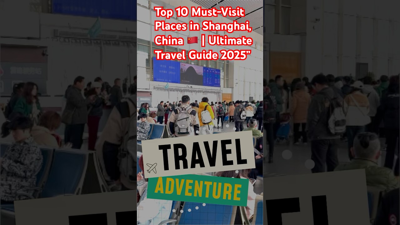 Top 10 Must-Visit Places in Shanghai, China 🇨🇳 | Ultimate Travel Guide 2025&rdquo;