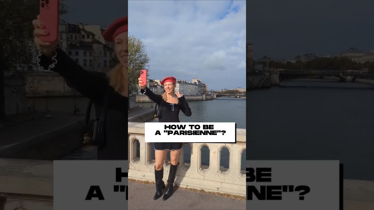 HOW TO BE A PARISIENNE ?