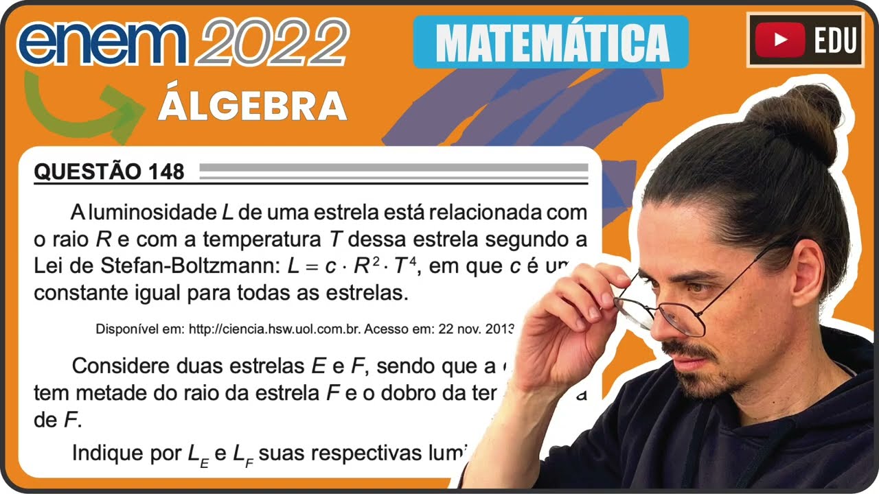 [ENEM 2022] 148 📘 ÁLGEBRA A luminosidade L de uma estrela está relacionada com o raio R e com a