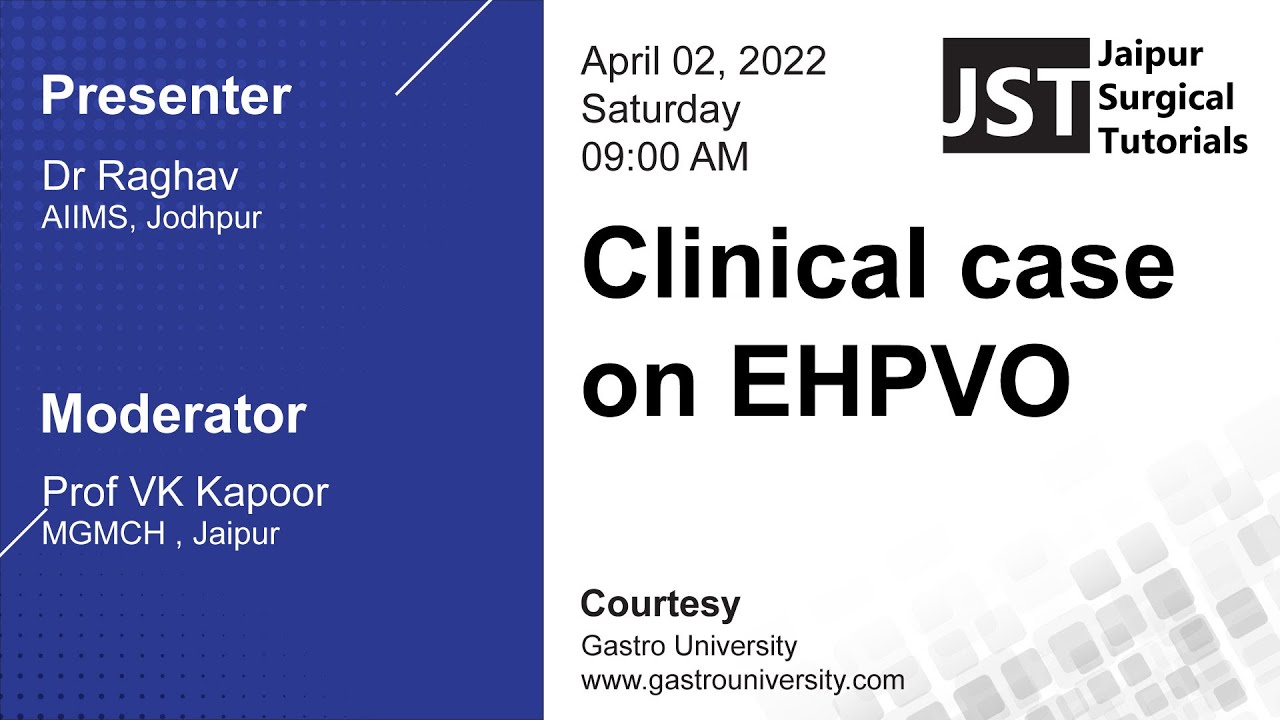 Clinical Case on EHPVO - Dr Raghav, AIIMS Jodhpur - Jaipur Surgical Tutorials (JST), MGMCH Jaipur