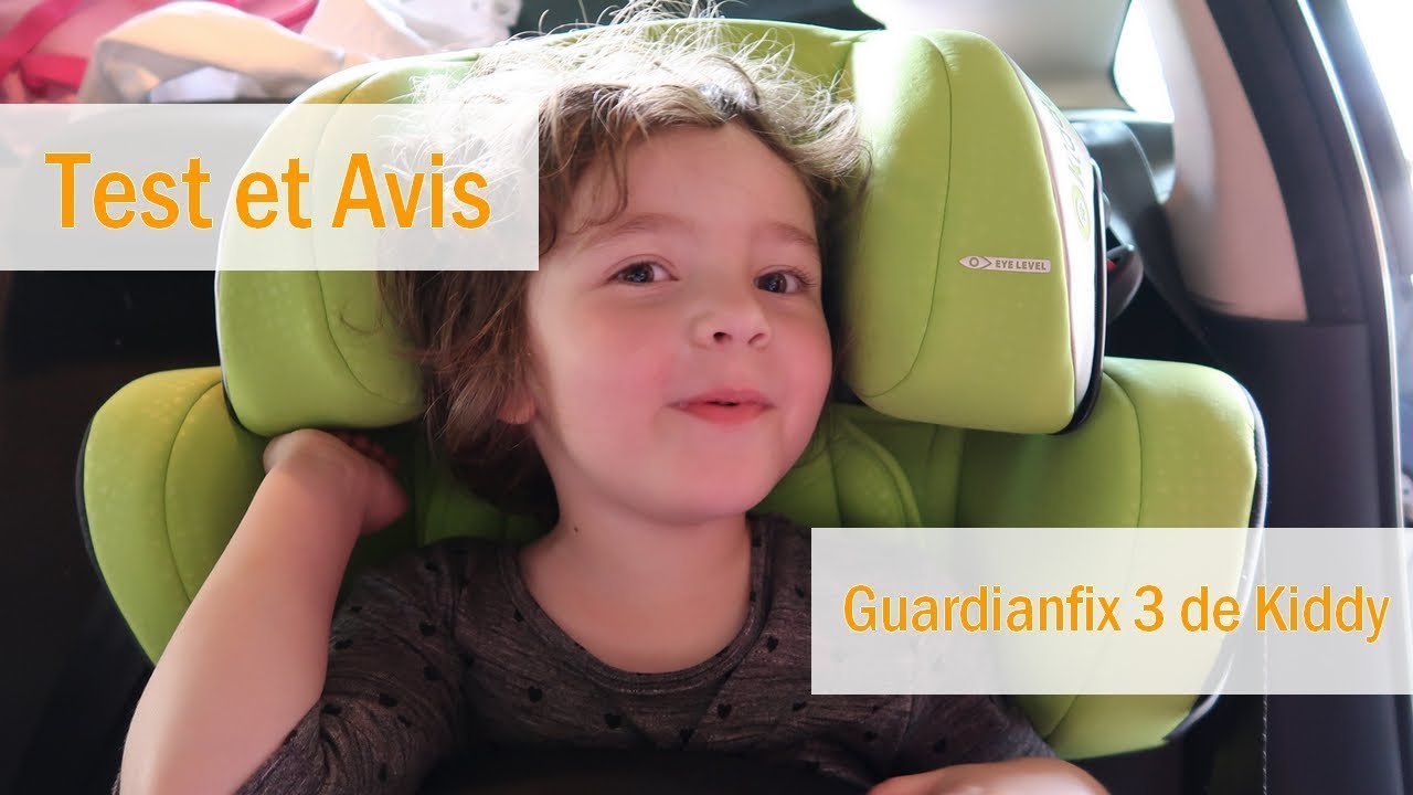 { Test et Avis } Le siège auto Guardianfix 3 de Kiddy