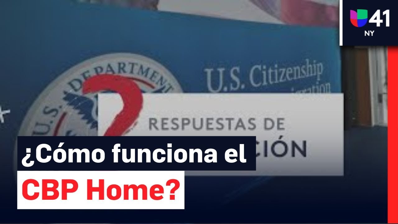 Respuestas de Inmigración: ¿Qué es y cómo funciona el CBP Home?