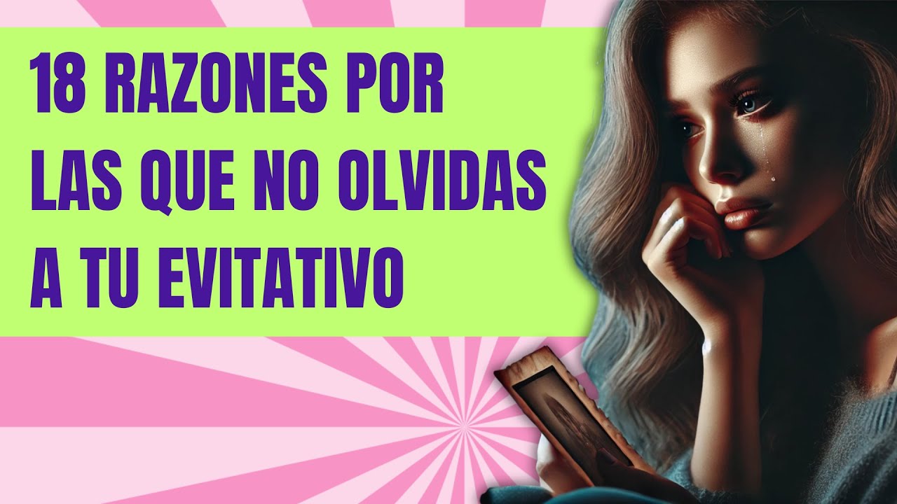 ¿POR QUÉ CUESTA OLVIDAR A UN EVITATIVO?