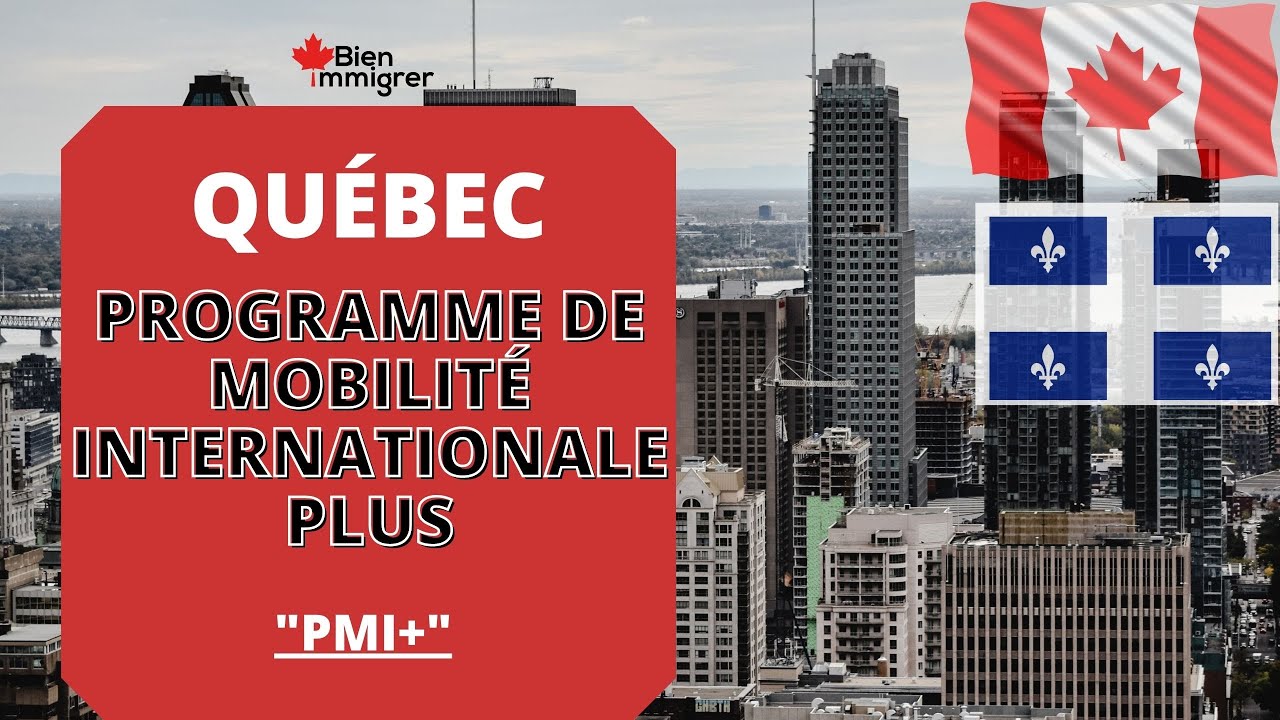 Immigrer au Canada : Puis-je postuler au Programme de Mobilité Internationale Plus du Québec? (PMI+)