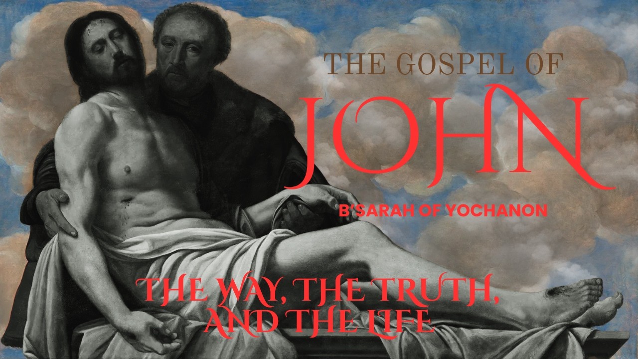 The Truth of John's Gospels: The Way, The Truth, and The life Ep 6