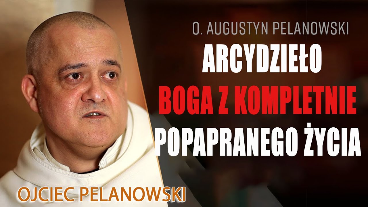 Arcydzieło Boga z kompletnie popapranego życia – o. Augustyn Pelanowski