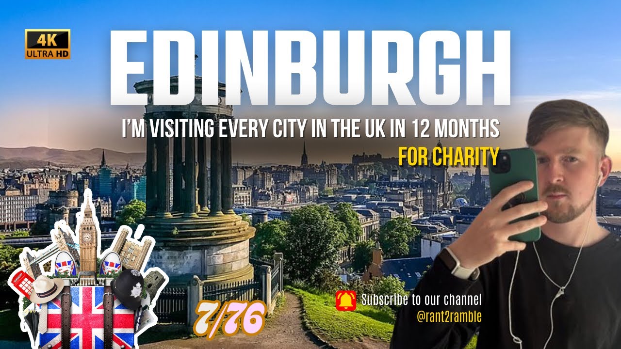 I’m Visiting Every City In The UK: 7/76 (Edinburgh)