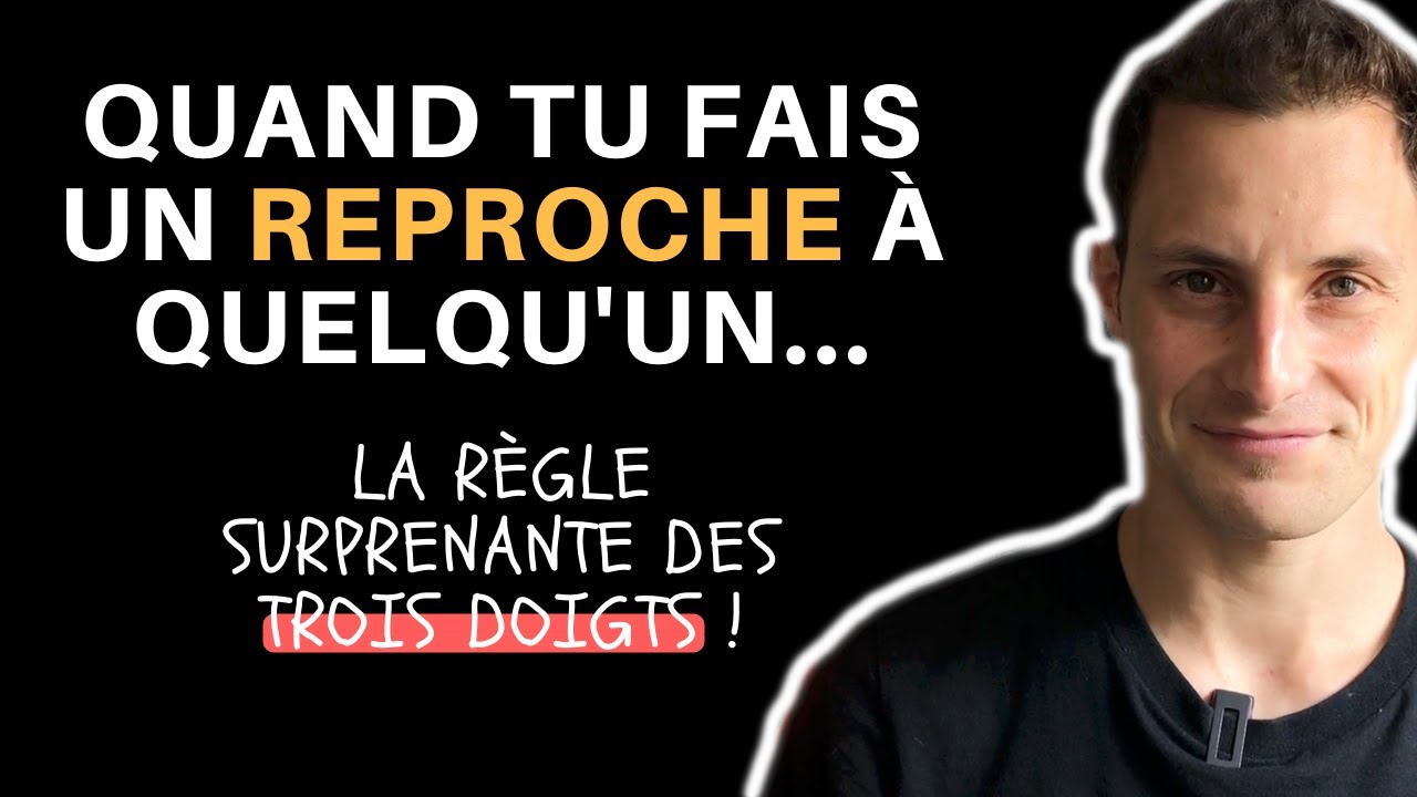 FAIRE UN REPROCHE À QUELQU'UN : LA RÈGLE DES TROIS DOIGTS