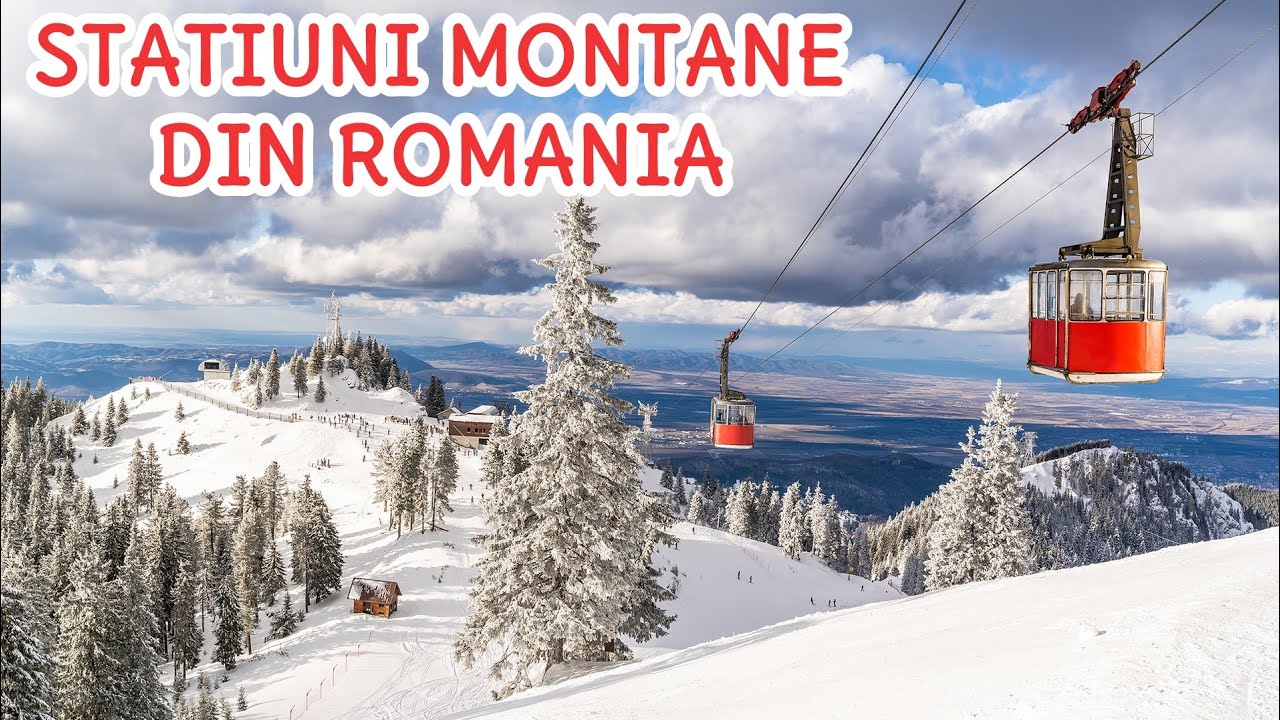 CELE MAI FRUMOASE STAȚIUNI MONTANE DIN ROMÂNIA ATÂT IARNA CÂT ȘI VARA