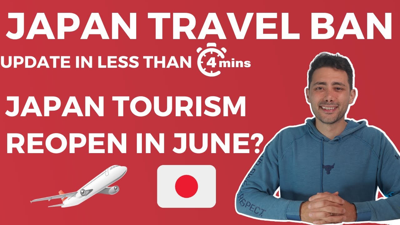 Japan Travel Ban Update in less than 4 minutes. Hopes for tourism from June?