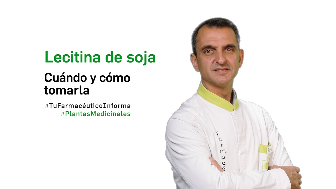 Lecitina de soja, cuándo y cómo tomarla. Tu Farmacéutico Informa - #PlantasMedicinales