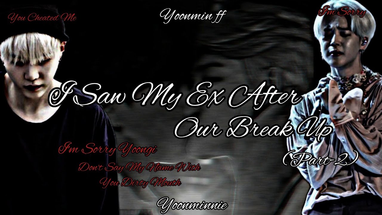 I saw my ex after breakup Yoonminff#yoonmin #yoonminff#yoongi#jimin #minyoongi#parkjimin|Yoonminnie