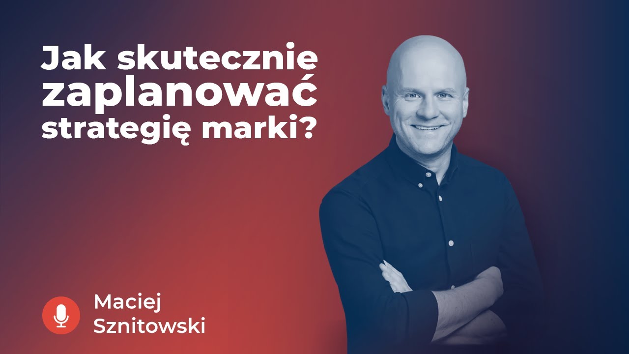 Jak skutecznie zaplanować strategię marki?