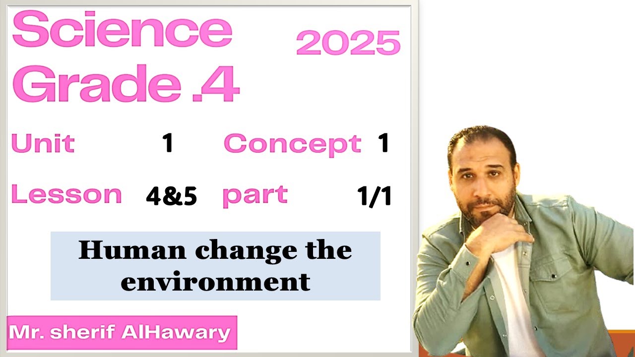 Science |Grade 4 |Human change the environment  | Unit 1 concept 1 Lesson 4 | Part 1/1 1st Term