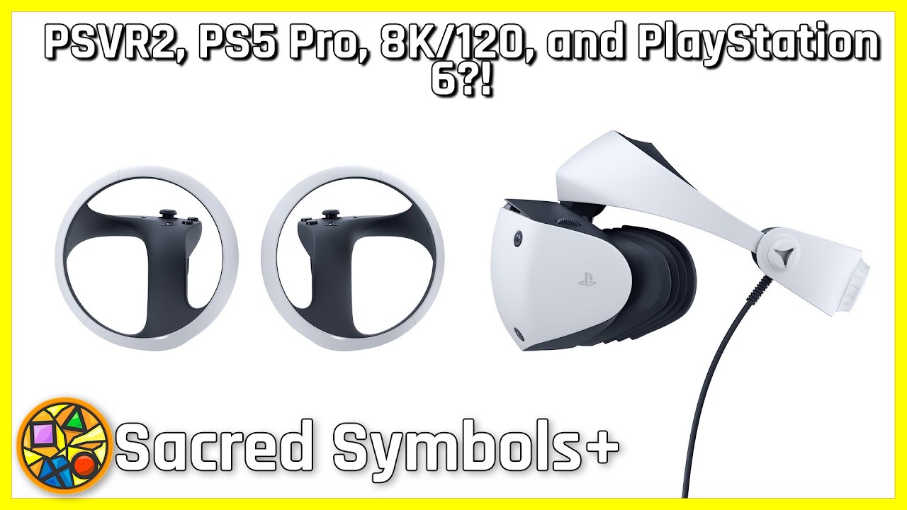 PSVR2, PS5 Pro, 8K/120, and PlayStation 6?! | Sacred Symbols+ Episode 195