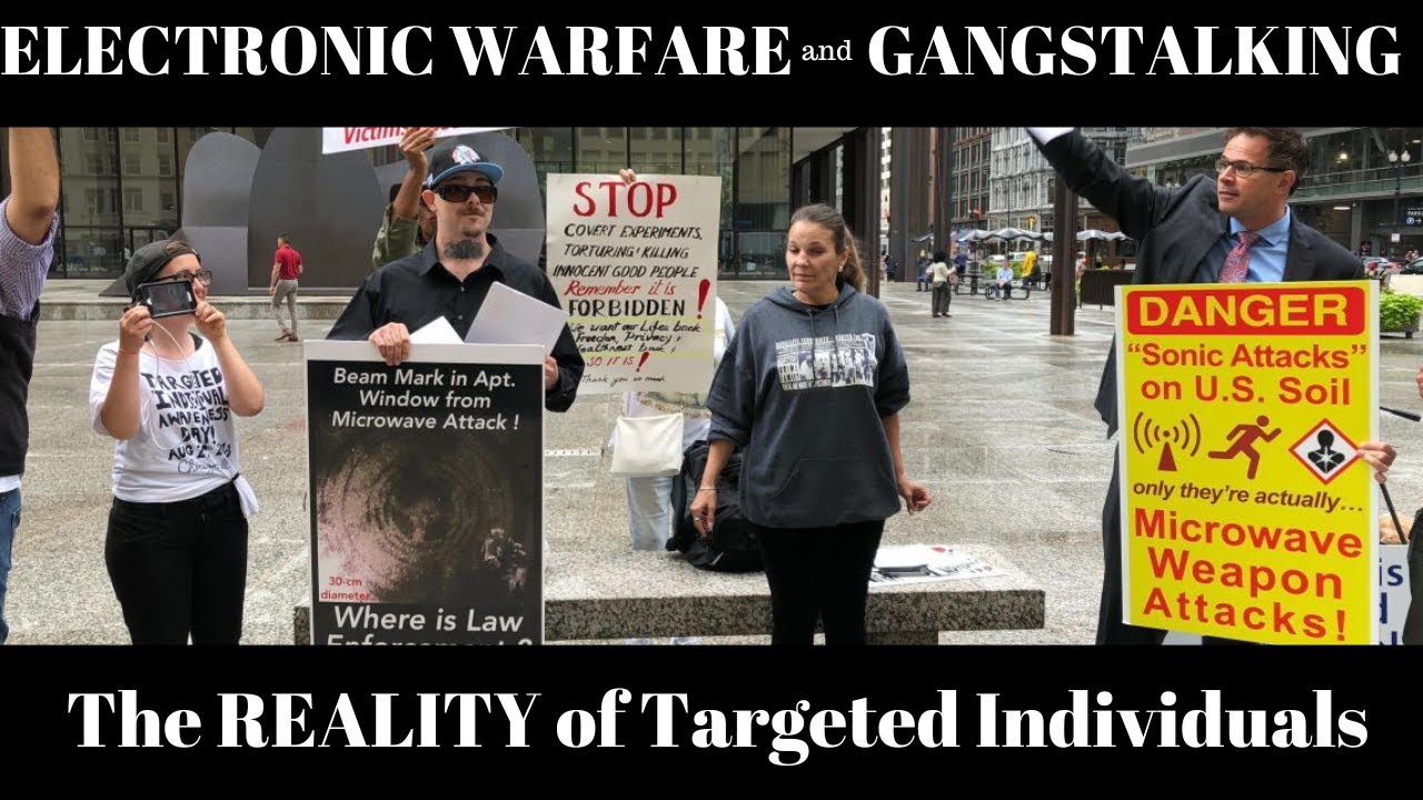 Gang Stalking and Electronic Warfare - The Reality of Targeted Individuals - What, how and why?