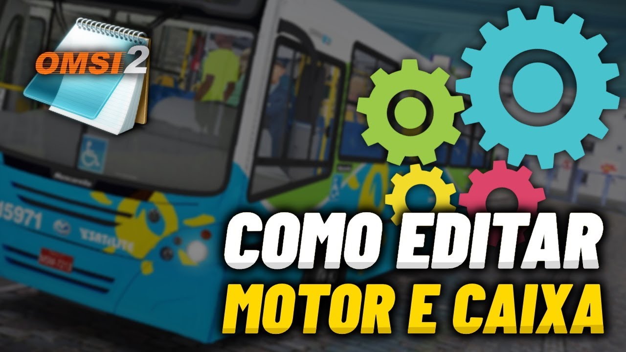 COMO EDITAR A CAIXA DE MARCHA E MOTOR DO ÔNIBUS - TUTORIAL OMSI 2