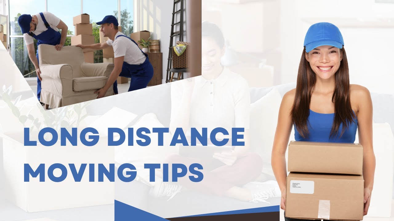 LONG DISTANCE MOVING TIPS