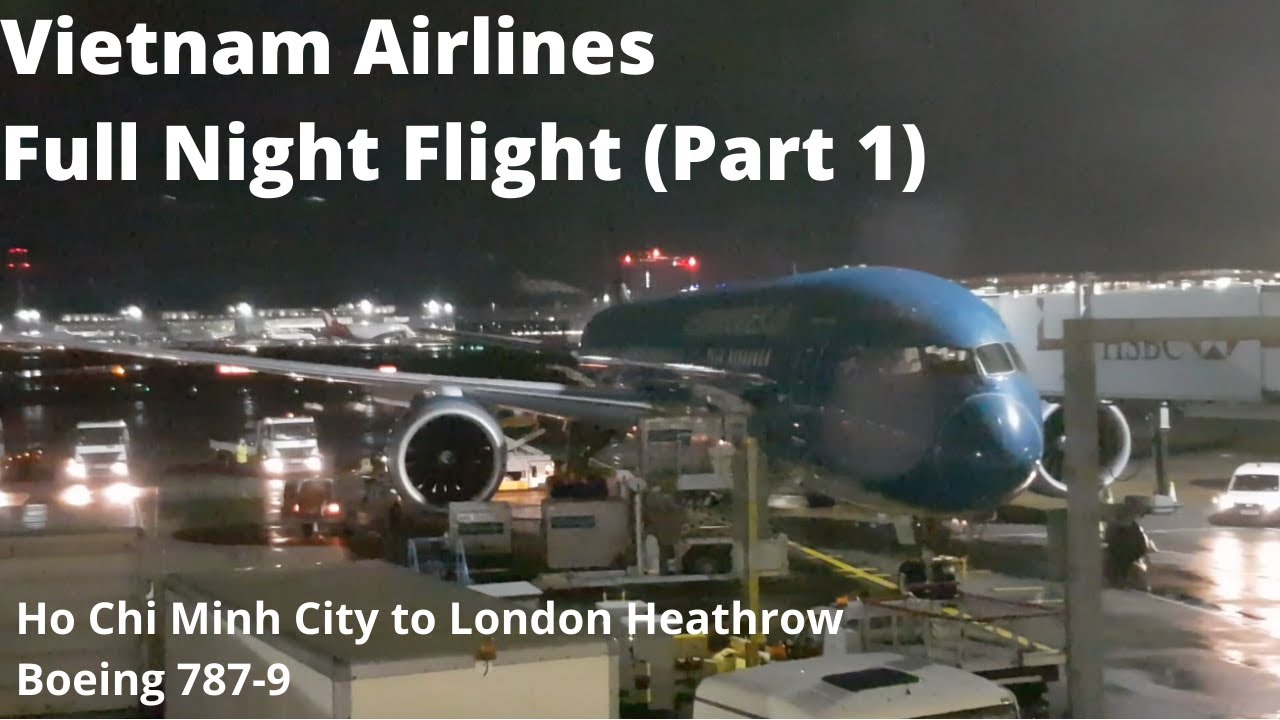 Vietnam Airlines Boeing 787 Full Flight- Ho Chi Minh City to London Heathrow (Part 1)