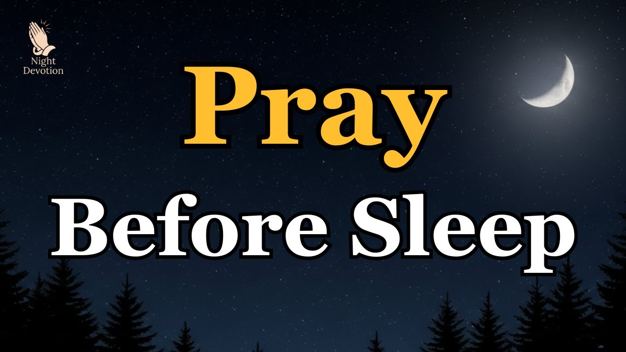 Pray This Before You Sleep Tonight | A Powerful Night Prayer for Peace