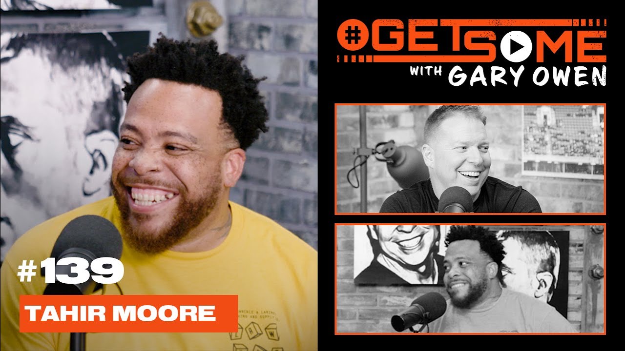 Tahir Moore  | #GetSome Ep. 139 with Gary Owen