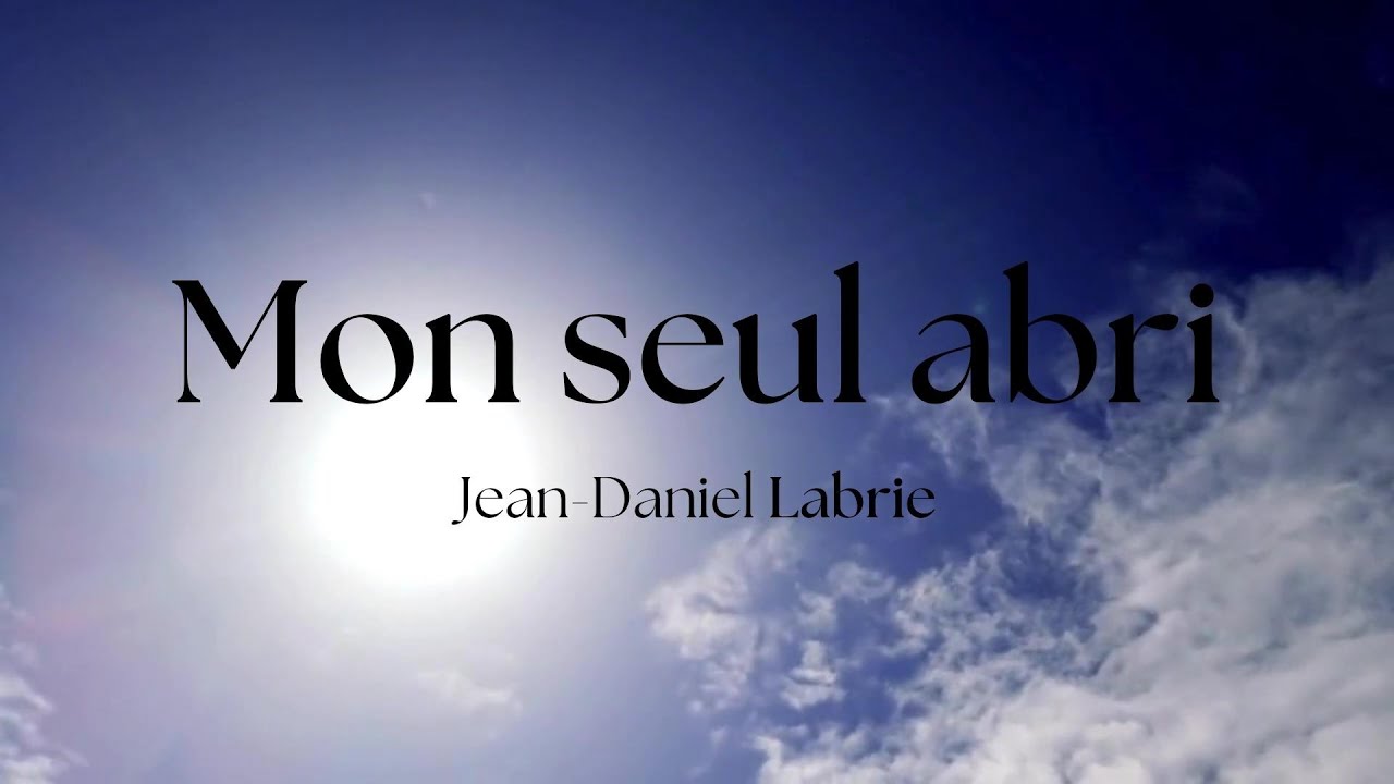 Mon seul abri &mdash; Jean-Daniel Labrie