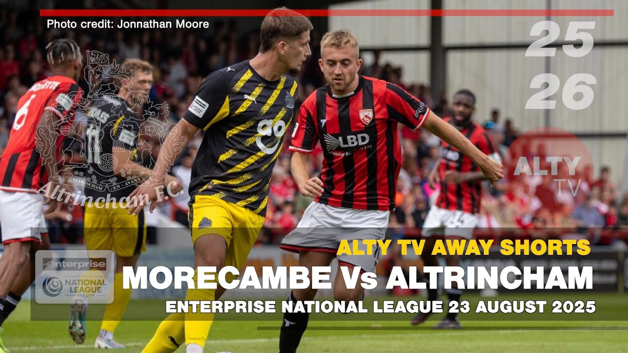 MORECAMBE Vs ALTRINCHAM | Enterprise National League | Alty TV Away Shorts | 23/08/2025