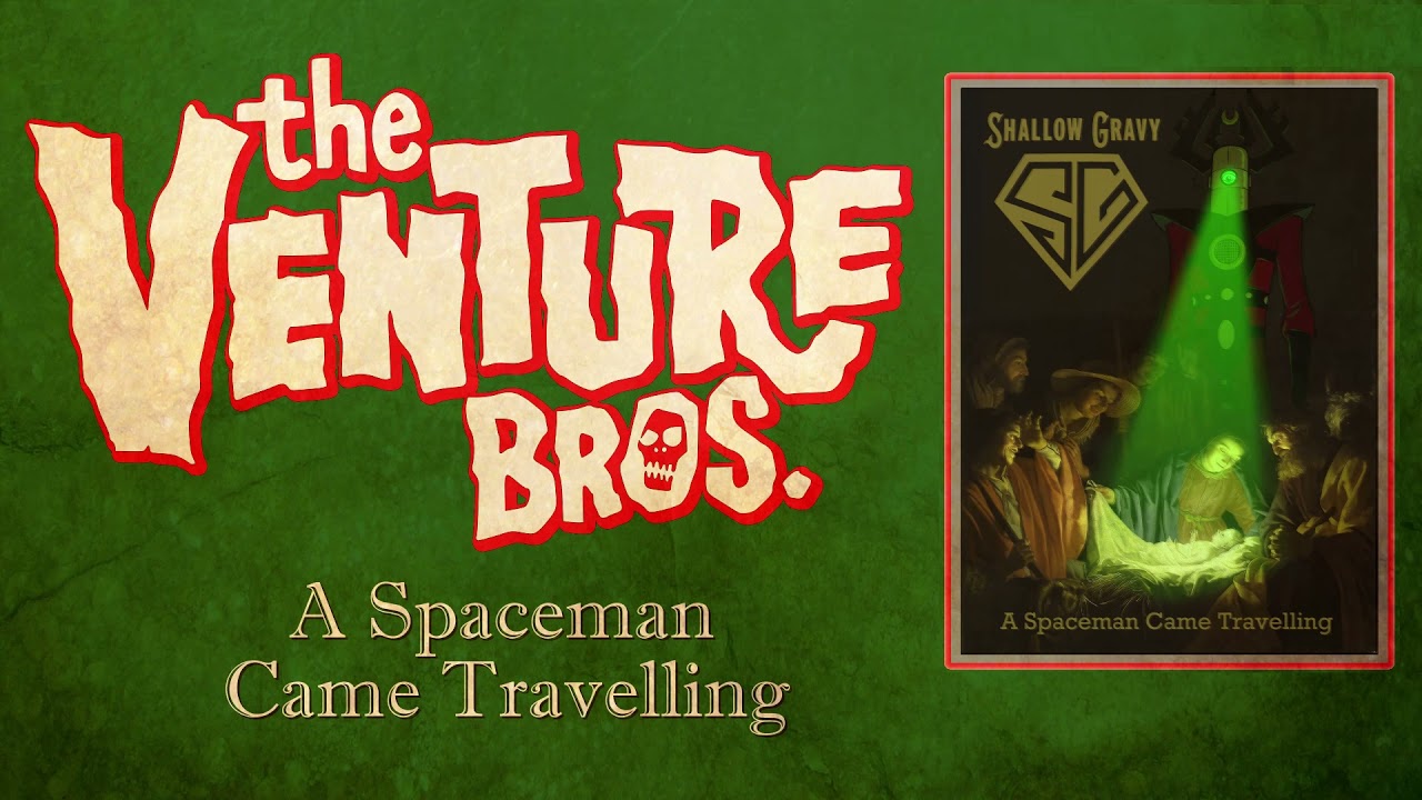 Venture Bros Holiday Songs - 2021 - A Spaceman Came Travelling