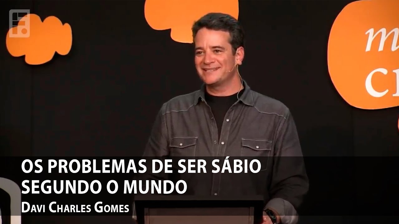 Os problemas de ser sábio segundo o mundo — Davi Charles Gomes