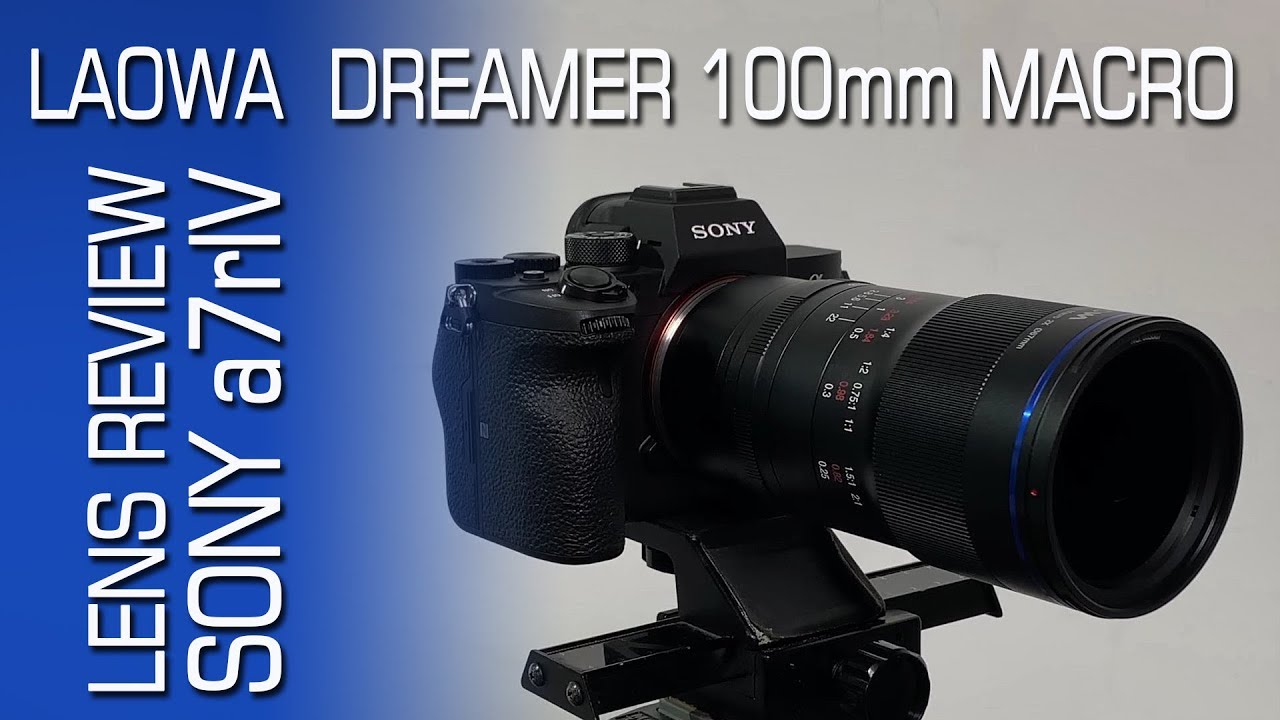Laowa 100mm Dreamer Macro Lens Review on the Sony A7r IV