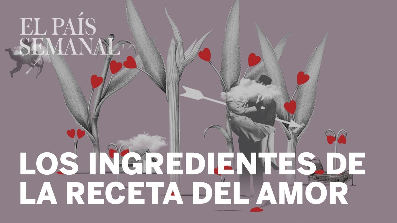 Los tres ingredientes de la receta del amor | Psicología |El País Semanal