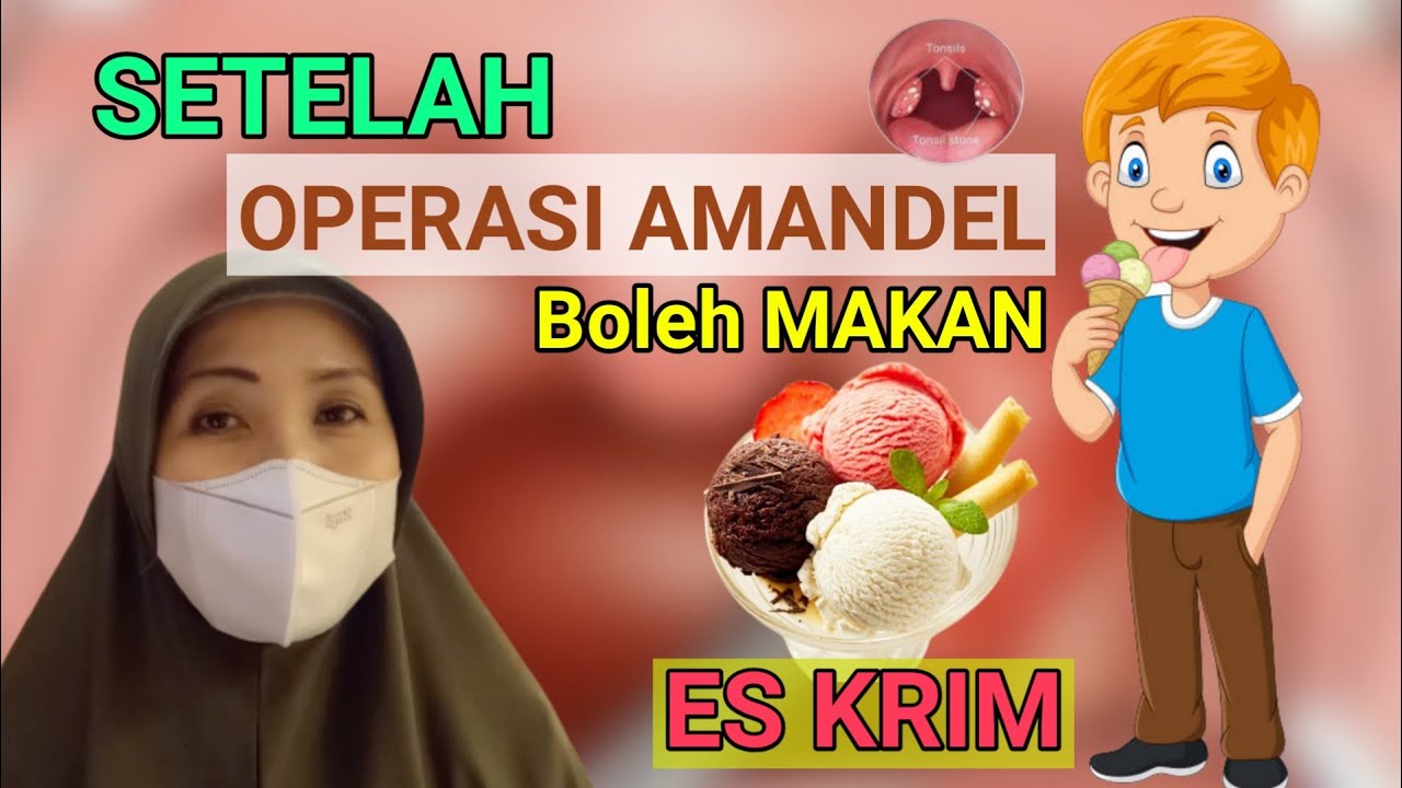 PERAWATAN SETELAH OPERASI AMANDEL - MAKANAN YANG TIDAK BOLEH DI MAKAN