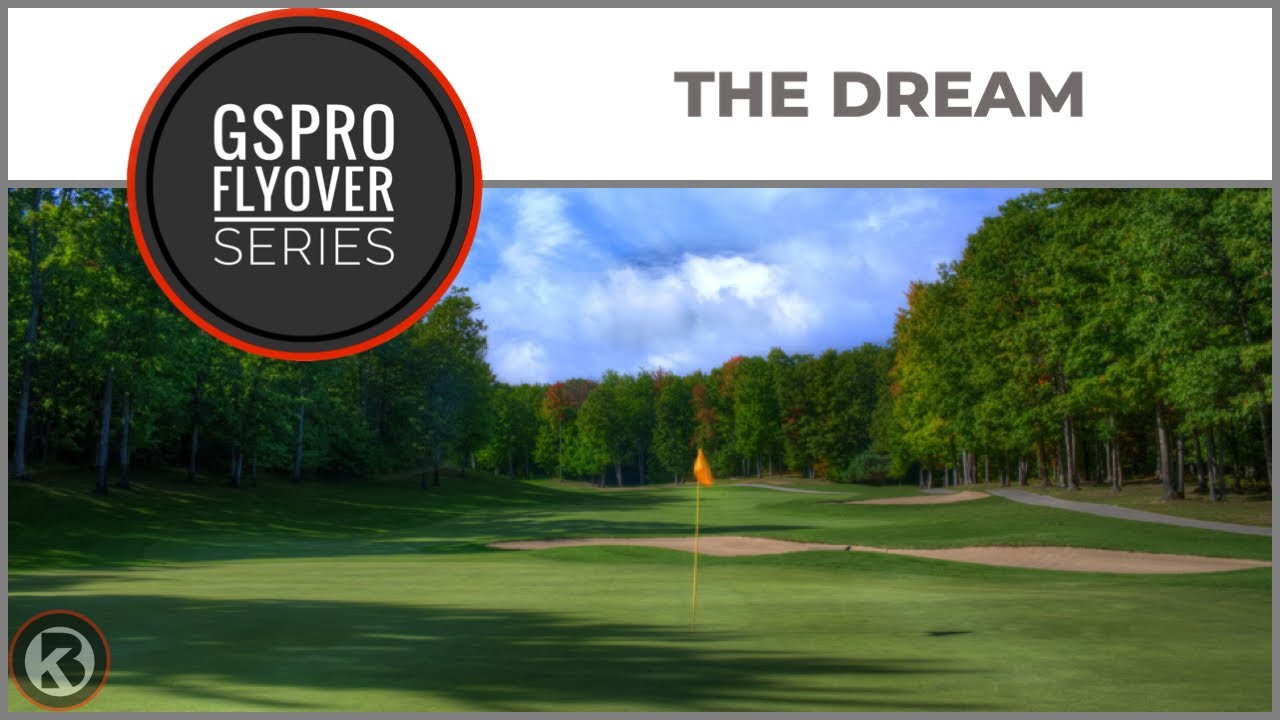 GSPro Course Flyover - The Dream - Designed by rdeyer