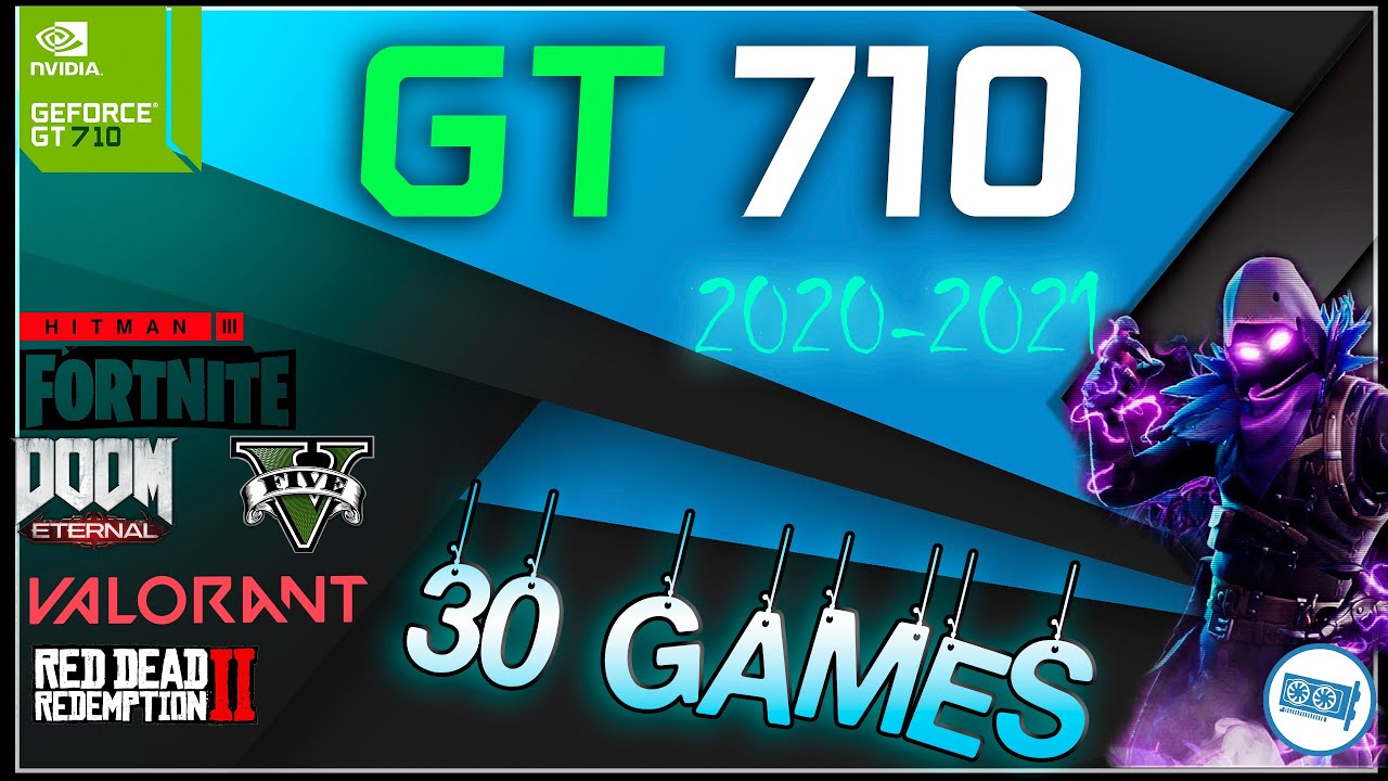 *NVIDIA GeForce GT 710 2gb in 30 GAMES